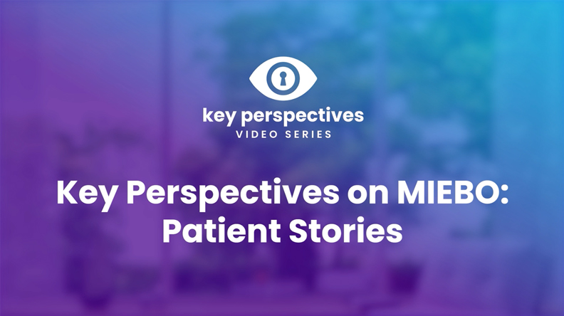 Key Perspectives on MIEBO: Patient Stories